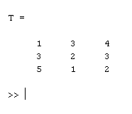 T=[1 3 4; 3 2 3; 5 1 2 ]
