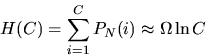 \begin{displaymath}
H(C) = \sum_{i=1}^C P_N(i) \approx \Omega \ln C \end{displaymath}