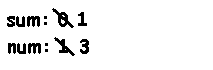 sum: 0 1 num: 1 3