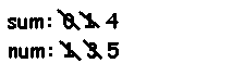 sum: 0 1 4 num: 1 3 5