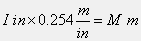 inches * 0.0254 = meters