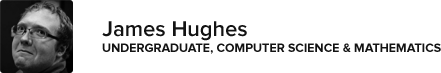 James Hughes, Undergraduate, Computer Science & Mathematics