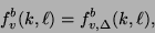 \begin{displaymath}f_{v}^{b}(k, \ell) = f_{v, \Delta}^{b}(k, \ell),\end{displaymath}