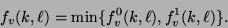 \begin{displaymath}f_{v}(k, \ell) = \min\{ f_{v}^{0}(k, \ell), f_{v}^{1}(k, \ell) \}.\end{displaymath}