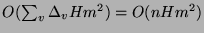 $O(\sum_{v} \Delta_v H m^2) = O(n H m^2)$