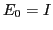 $ E_0 = I$