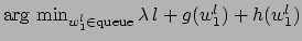 $ \mathrm{arg} \min _{w_1^l \in \mathrm{queue}} \lambda l + g(w_1^l) + h(w_1^l)$