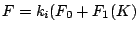 $\displaystyle F = k_i(F_0 + F_1(K)$